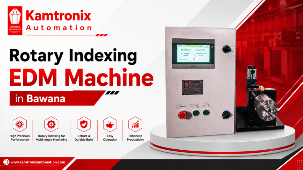 Rotary Indexing EDM Machine in Bawana by Kamtronix Automation